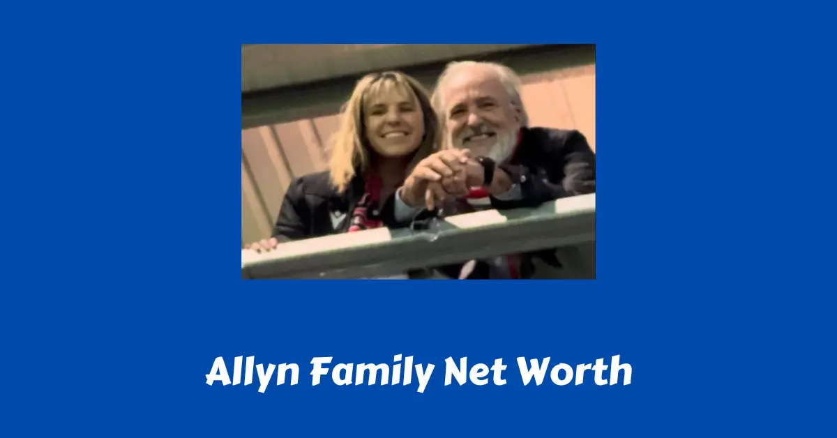 Allyn Family Net Worth